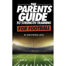 The Parents Guide To Strength Training For Football