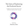 The Sutra of Explaining the Profound Secret: An English Version of the Chinese Jie Shen Mi Jing Rendered from Sanskrit by Master Xuanzang