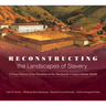 Reconstructing the Landscapes of Slavery: A Visual History of the Plantation in the Nineteenth-Century Atlantic World