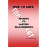 How to Love: Secrets to Lasting Relationships