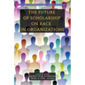 The Future of Scholarship on Race in Organizations