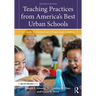 Teaching Practices from America's Best Urban Schools: A Guide for School and Classroom Leaders