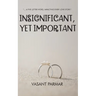 Insignificant, Yet Important ... a five letter word, impacting every love story
