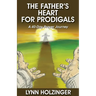 The Father's Heart for Prodigals: A 40-Day Prayer Journey