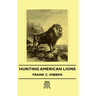 Hunting American Lions