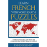 Learn French with Word Search Puzzles: Learn French Language Vocabulary with Challenging Word Find Puzzles for All Ages