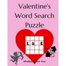 Valentine's Word Search Puzzle: 52 Valentine's Word Search Puzzle in Solution Book, Sweet Love Words as Gift for Adults, Kids and Teens. Delicious Fun