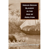 Indian Ocean Slavery in the Age of Abolition
