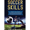 Soccer Skills: Improve Your Team's Possession and Passing Skills through Top Class Drills