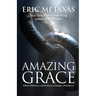 Amazing Grace: William Wilberforce and the Heroic Campaign to End Slavery