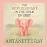 The Rosy Elephant In The Field Of Grey