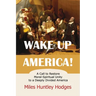 Wake Up America! A Call to Restore Moral-Spiritual Unity to a Deeply Divided America