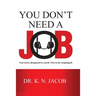 You Don't Need a Job: You were designed to work. Not to be employed.