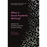 What Is Good Academic Writing?: Insights Into Discipline-Specific Student Writing