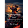 Like A Redwood Seed - Stronger Than The Flames: One Stubborn Girl's Story of Survival and Resilience