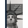 Race or Mongrel: A Brief History of the Rise and Fall of the Ancient Races of Earth: A Theory That the Fall of Nations is due to Interm
