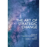 The Art of Strategic Change