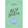 If I Really Wanted to Beat Stress, I Would...