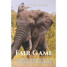 Fair Game: A Hidden History of the Kruger National Park