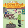 Bubbaloo, I Love You!: A Story of a Very Interesting, and Interested in Everything, Boy!
