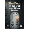 The Door in the Wall and Other Stories