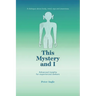 This Mystery and I