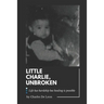 Little Charlie, Unbroken: Life is harsh but healing is possible