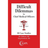 Difficult Dilemmas for Chief Medical Officers: 30 Case Studies