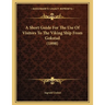 A Short Guide For The Use Of Visitors To The Viking Ship From Gokstad (1898)