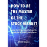 How to Be the Master of the Stock Market