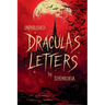 Dracula's Letters Unpublished: Confessions of the World's Most Famous Vampire (A Novel)