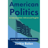 American Politics in Intermediate-Advanced English: Learn English with a Topic that Matters