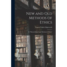 New and Old Methods of Ethics: Or "Physical Ethics" and "Methods of Ethics"