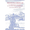 Agencias Criollas: La Ambigüedad "Colonial" En Las Letras Hispanoamericanas