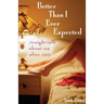 Better Than I Ever Expected: Straight Talk about Sex After Sixty