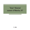 Grip's historical souvenir of Waterloo, N.Y