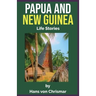 Papua and New Guinea: Life Stories