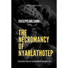 The Necromancy of Nyarlathotep: Disclosure from The Necronomicon Fragment, Vol 1