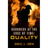 Darkness at the Edge of Time: Duality