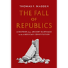 The Fall of Republics: A History from Ancient Carthage to the American Constitution