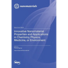 Innovative Nanomaterial Properties and Applications in Chemistry, Physics, Medicine, or Environment