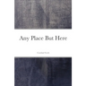 Any Place But Here