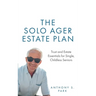 The Solo Ager Estate Plan: Trust and Estate Essentials for Single, Childless Seniors