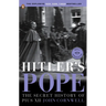Hitler's Pope: Hitler's Pope: The Secret History of Pius XII