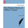 The Poetical Works of William Cowper.