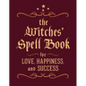 The Witches' Spell Book: For Love, Happiness, and Success