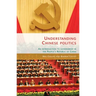 Understanding Chinese Politics PB: An Introduction to Government in the People's Republic of China