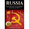 Russia: History of Russia: Kievan Rus to Vladimir Putin, Tsars and Revolutions - All Shaping Russian Culture and Russian Histo