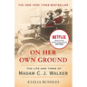 On Her Own Ground: The Life and Times of Madam C.J. Walker