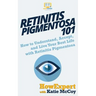 Retinitis Pigmentosa 101: How to Understand, Accept, and Live Your Best Life with Retinitis Pigmentosa